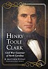 Henry Toole Clark : Civil War governor of North... by  R  Matthew Poteat 
