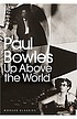 Up above the world. by  Paul Bowles 