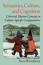 Semantics, culture, and cognition : universal human concepts in culture-specific configurations