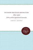 Southern mountain Republicans, 1865-1900 : politics and the Appalachian community