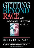Getting beyond race : the changing American culture