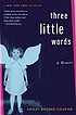 Three little words : a memoir by  Ashley Rhodes-Courter 