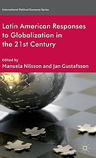 Latin American responses to globalization in the 21st century