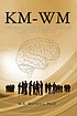 KM-WM : a new vision based on conceptual theories... 著者：  M K Mansour 
