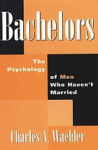 Bachelors : the psychology of men who haven't married