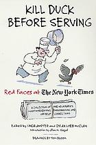 Kill duck before serving : red faces at The New York Times : a collection of the newspaper's most interesting, embarrassing, and off-beat corrections