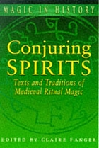 Conjuring spirits : texts and traditions of late medieval ritual magic