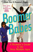 Boomer babes : a woman's guide to the new middle ages