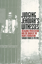 Judging Jehovah's Witnesses : religious persecution and the dawn of the rights revolution