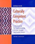 Culturally competent practice : a framework for understanding diverse groups and justice issues