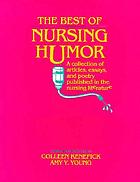 The Best of nursing humor : a collection of articles, essays, and poetry published in the nursing literature