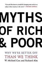 Myths of rich & poor : why we're better off than we think