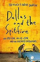 Dallas and the Spitfire : an old car, an ex-con, and an unlikely friendship