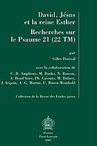 David, Jésus et la reine Esther : recherches sur le Psaume 21 (22 TM)