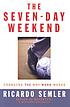 The seven-day weekend : changing the way work... door Ricardo Semler