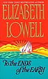 To the ends of the earth por Elizabeth Lowell