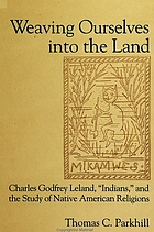 Weaving ourselves into the land : Charles Godfrey Leland, 