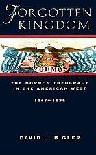 Forgotten kingdom : the Mormon theocracy in the American West, 1847-1896