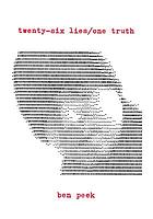Twenty-six lies/one truth : the autobiography of a man who has been nowhere, done nothing and met nobody