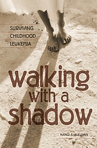 Walking with a shadow : surviving childhood leukemia