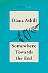 Somewhere towards the end von Diana Athill