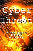 Cyber threat : Internet security for home and business