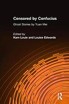 Censored by Confucius : ghost stories by Yuan Mei