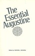 The essential Augustine de Augustine, Saint  Bishop of Hippo.