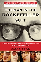 The man in the Rockefeller suit : the astonishing rise and spectacular fall of a serial impostor
