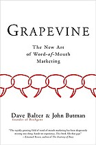 Grapevine : the new art of word-of-mouth marketing