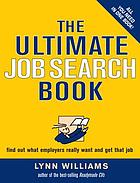 The ultimate job search book : find out what employers really want and get that job