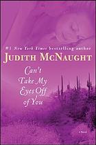 Can't take my eyes off of you : a novel