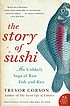 The zen of fish : the story of sushi, from samurai... door Trevor Corson