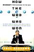 How the Web was won : Microsoft from Windows to the Web : the inside story of how Bill Gates and his band of internet idealists transformed a software empire
