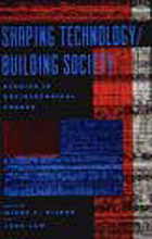 Shaping technology/building society : studies in sociotechnical change