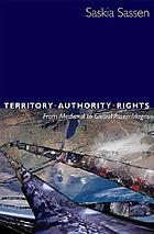 Territory, authority, rights : from medieval to global assemblages