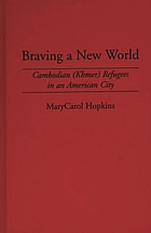 Braving a new world : Cambodian (Khmer) refugees in an American city