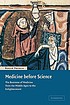 Medicine before science : the rational and learned doctor from the Middle Ages to the Enlightenment