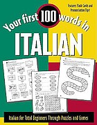 Your first 100 words in Italian : Italian for total beginners through puzzles and games