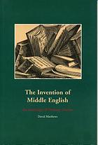 The invention of Middle English : an anthology of primary sources