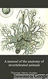 A manual of the anatomy of invertebrated animals, de Thomas Henry Huxley