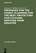 Preparing for the worst, planning for the best... by Johanna G Wellheiser