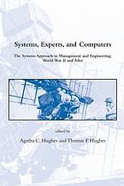 Systems, experts, and computers : the systems approach in management and engineering, World War II and after