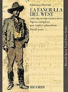 The girl of the golden west = (La fanciulla del west) : an opera in three acts : (from the drama by David Belasco)