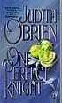 One perfect knight by  Judith O'Brien 