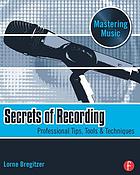 Secrets of recording : professional tips, tools & techniques