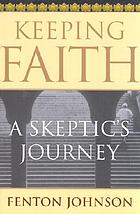 Keeping faith : a skeptic's journey