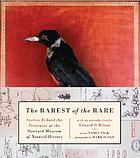 The rarest of the rare : stories behind the treasures at the Harvard Museum of Natural History