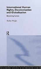 International human rights, decolonisation and globalisation : becoming human