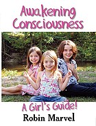 Awakening consciousness : a girl's guide